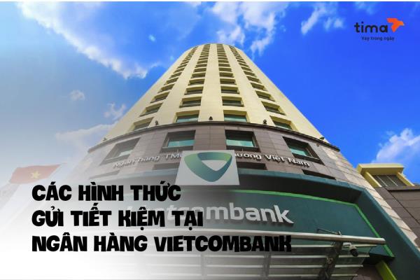 các hình thức gửi tiết kiệm tại ngân hàng vietcombank